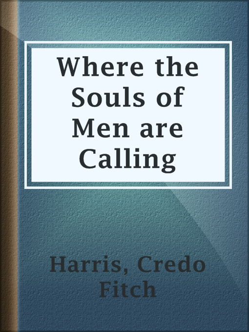 Title details for Where the Souls of Men are Calling by Credo Fitch Harris - Available